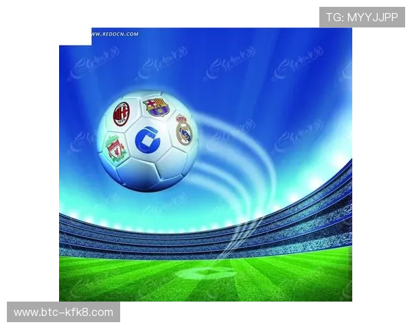 凯发足球官网首页入口：凯发足球平台的最新动态与赛事信息实时更新